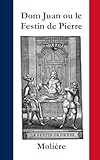 Dom Juan ou le Festin de Pierre (Annoté) (Illustré): Dossier littéraire inclus et d\'analyses