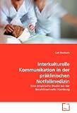 Interkulturelle Kommunikation in der präklinischen Notfallmedizin: Eine empirische Studie bei der Berufsfeuerwehr Hamburg