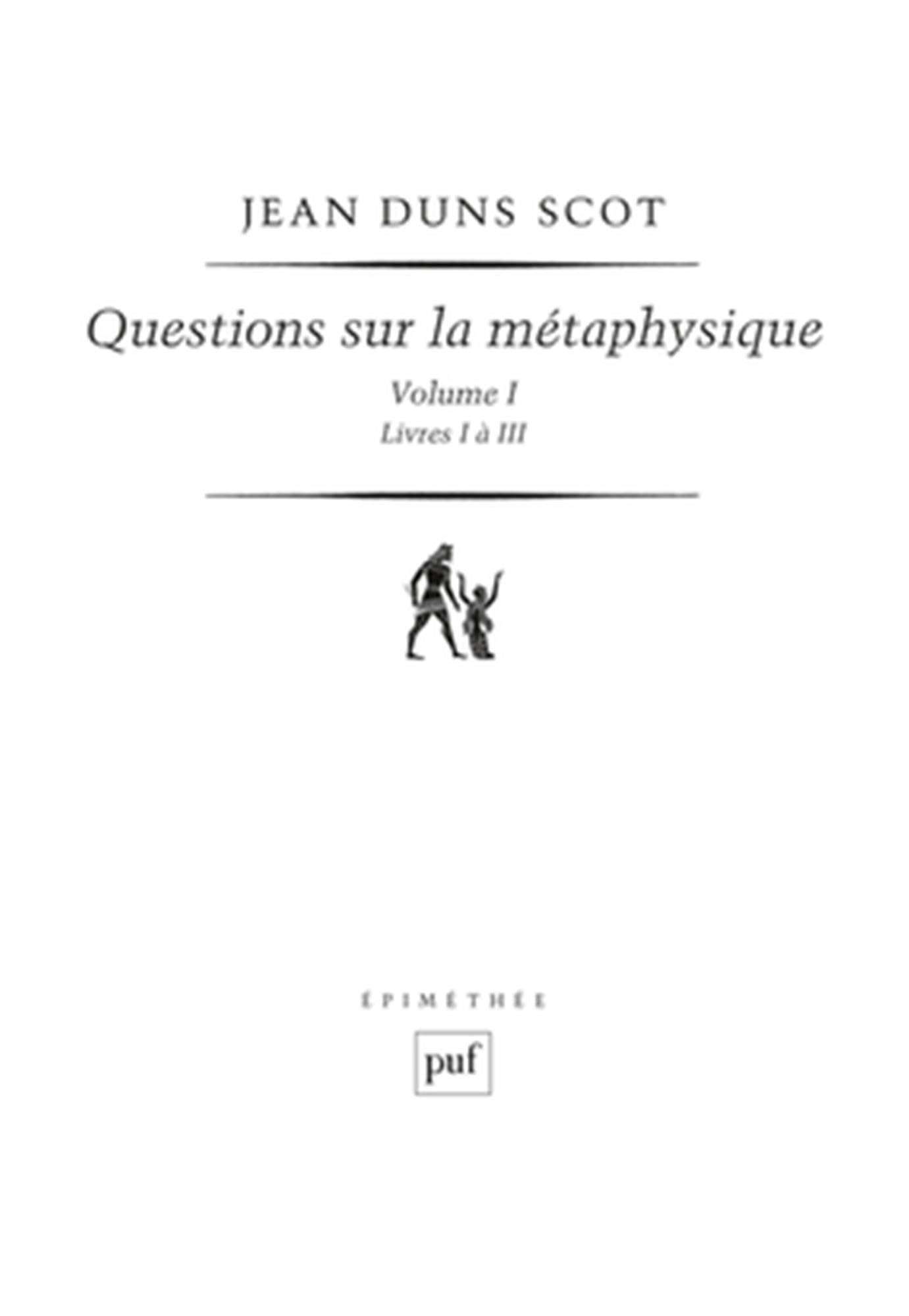 Questions sur la métaphysique - Volume I (Livres I à III)