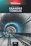 tunel mas grande del peru  Grandes túneles: El túnel de San Gotardo: 8 (Biblioteca: Desafíos de la Tecnología)