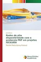 Redes de Alta Disponibilidade Com O Protocolo Prp Em Projetos Iec61850 613015397X Book Cover