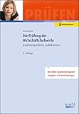 Die Prüfung der Wirtschaftsfachwirte: Handlungsspezifische Qualifikationen (Prüfungsbücher für Fachwirte und Fachkaufleute)
