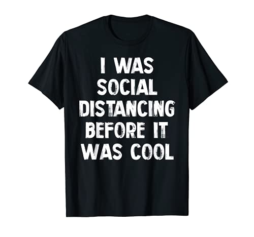 Social Distancing Before It Was Cool Camisa Distancia Regalo Divertido Camiseta