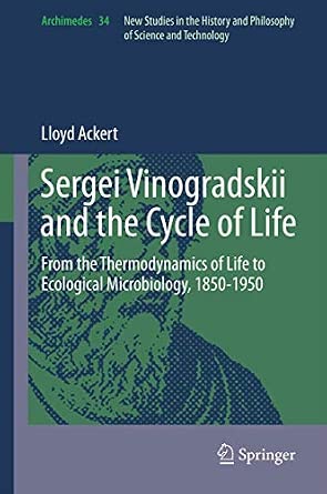 Sergei Vinogradskii and the Cycle of Life: From the Thermodynamics of Life to Ecological Microbiology, 1850-1950: 34 2013th Edition book cover