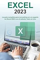 Excel 2023: La Guía Completa Para Convertirse En Un Experto En Excel 2023 Con El Método Todo En Uno 1803620498 Book Cover