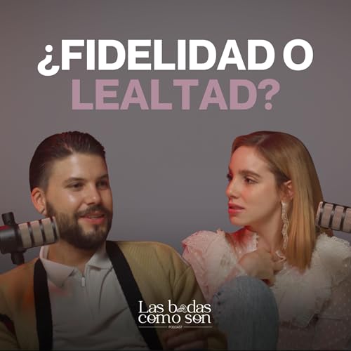 Ep. 44 La verdad sobre la fidelidad en las relaciones | Las Bodas como Son
