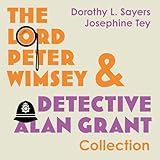 The Lord Peter Wimsey and Detective Alan Grant Collection: The Complete Detective Alan Grant Novels, & Books 1-5 in the Lord Peter Wimsey Series