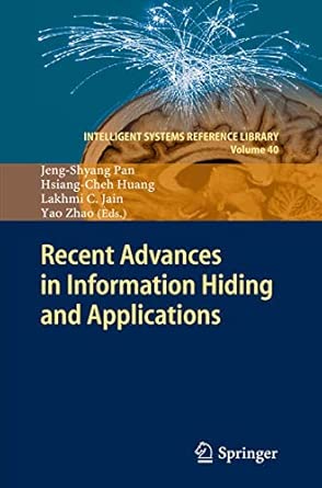 Recent Advances in Information Hiding and Applications: 40 2013th Edition book cover