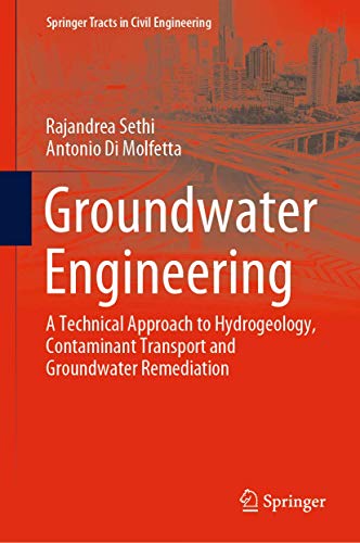 Groundwater Engineering: A Technical Approach to Hydrogeology, Contaminant Transport and Groundwater Remediation (Springer Tracts in Civil Engineering)