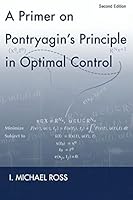 A Primer on Pontryagin's Principle in Optimal Control: Second Edition 0984357114 Book Cover