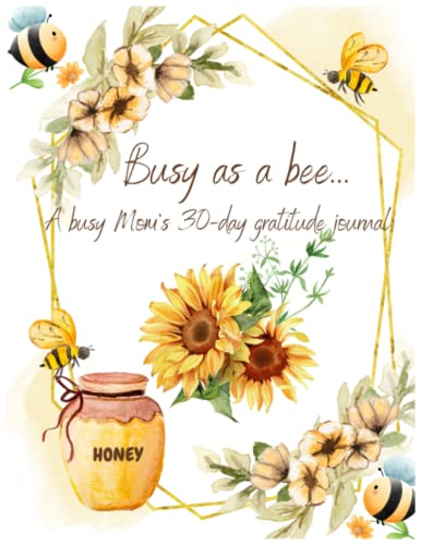 Busy as a Bee: A Busy Mom's 30-day gratitude journal