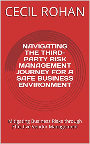 "NAVIGATING THE THIRD-PARTY RISK MANAGEMENT JOURNEY FOR A SAFE BU...
