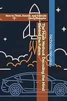 The Musk Method: Decoding the Mind Behind the Future: How to Think, Decide, and Execute Like a Disruptor B0F5MS2915 Book Cover