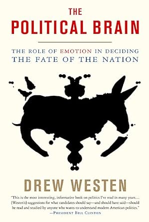 The Political Brain The Role Of Emotion In Deciding The Fate Of The Nation Reprint Edition book cover