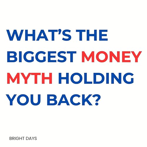 What&rsquo;s the Biggest Money Myth Holding You Back? Audiolivro Por bright days capa