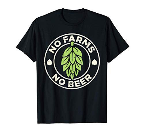 No Farms No Beer Hops Craft Beer Farming Brewer Farmer Gift Maglietta