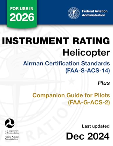 Instrument Rating – Helicopter Airman Certification Standards (FAA-S-ACS-14) Plus Companion Guide for Pilots (FAA-G-ACS-2)
