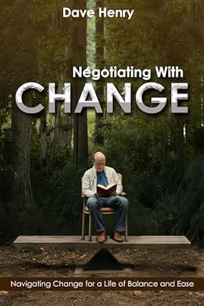 Negotiating With Change: Navigating Change for a Life of Balance and Ease-Wow! eBook