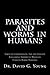 Parasites and Worms in Humans: with Simple yet Comprehensive, Safe and Effective, Educational Therapeutic Protocols Utilizing Herbal Medicines