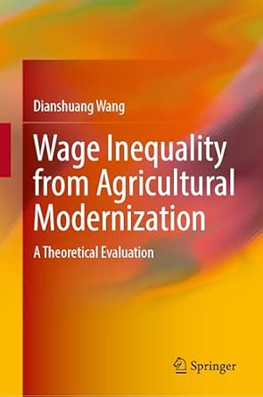 Wage Inequality from Agricultural Modernization: A Theoretical Evaluation-电子书百科大全
