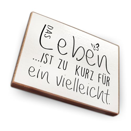 Magnet aus Buchenholz Kühlschrankmagnete mit Sprüchen (Das Leben ist zu kurz für EIN vielleicht)