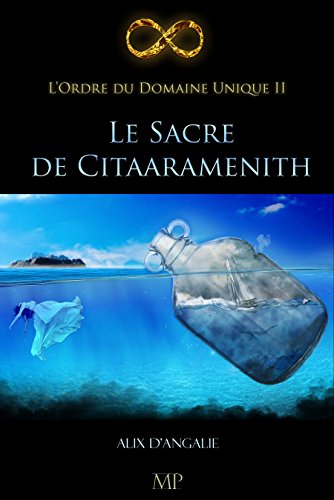 Télécharger Le Sacre de Citaaramenith (L'Ordre du Domaine Unique t. 2) Livre PDF Gratuit