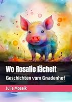 Wo Rosalie lächelt: Geschichten vom Gnadenhof (German Edition) B0F5W7854M Book Cover