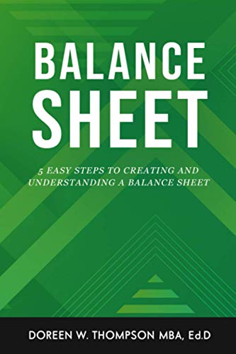Balance Sheet: 5 Easy Steps to Creating and Understanding a Balance Sheet