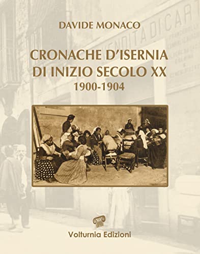  Cronache d\'Isernia di inizio secolo XX (1900-1904)