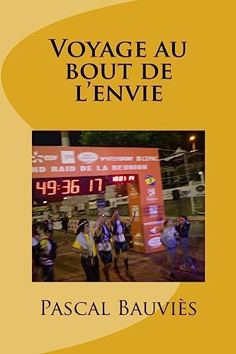 Voyage au bout de l'envie: Hymne au Grand Raid