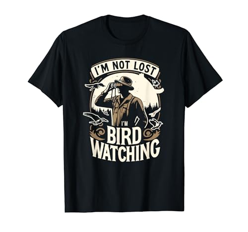 I'm Not Lost I'm Birdwatcher Birdwatcher Bird Lover Funny Camiseta