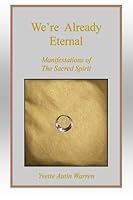 We're Already Eternal: Manifestations of The Sacred Spirit 1492763691 Book Cover