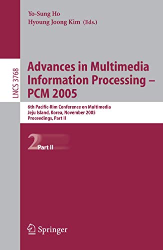 Advances in Multimedia Information Processing - PCM 2005: 6th Pacific Rim Conference on Multimedia,...