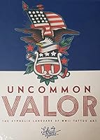 Uncommon Valor: The Symbolic Language of WW2 Tattoo Art 173267731X Book Cover