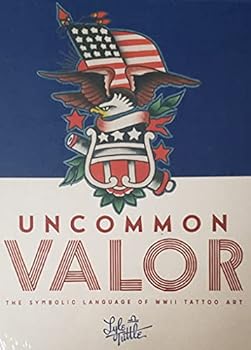 Hardcover Uncommon Valor: The Symbolic Language of WW2 Tattoo Art Book