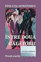 Intre doua calatorii: Proza scurta 1511491558 Book Cover
