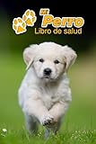  Mi Perro Libro de salud: Golden Retriever Cachorro  109 páginas 15cm x 23cm A5  Cuaderno para llenar  Agenda de Vacunas  Seguimiento Médico  Visitas Veterinarias  Diario de un Perro  Contactos