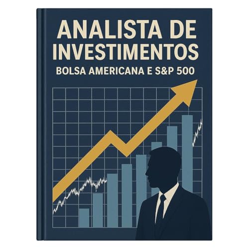 Especialização na Bolsa Americana e S&P 500: Domine a Bolsa Americana. Torne-se um Especialista de Nível Institucional no S&P 500