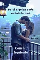 POR SI ALGUIEN DUDA CUÁNTO TE AMÉ: POEMAS (Poemarios de la autora) (Spanish Edition) B0F5BQ1RPK Book Cover
