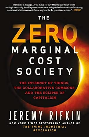 The Zero Marginal Cost Society: The Internet of Things, the Collaborative Commons, and the Eclipse of Capitalism