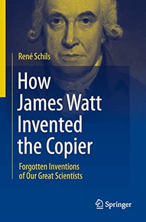 How James Watt Invented the Copier: Forgotten Inventions of Our Great Scientists 2012th Edition book cover