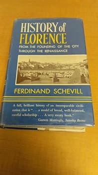 History of Florence From The Founding of the City Through The Renaissance,