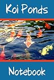 Koi Ponds Notebook: Customized Compact Koi Pond Logging Book, Thoroughly Formatted, Great For...