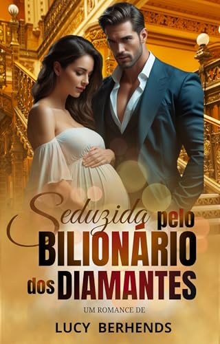 Seduzida pelo Bilionário dos Diamantes (Série Bebês dos Irmãos Valente Livro 1)