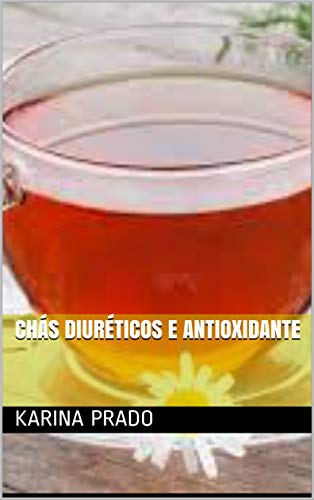 Chás diuréticos e antioxidante