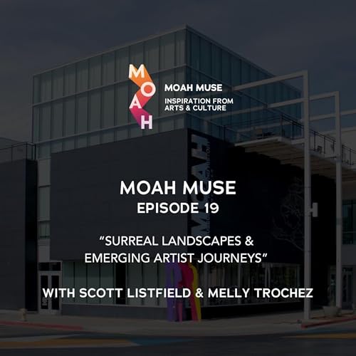 19. Surreal Landscapes & Emerging Artist Journeys with Scott Listfield & Melly Trochez
