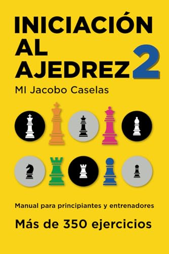 Iniciación al Ajedrez 2: Manual de ajedrez para principiantes y entrenadores