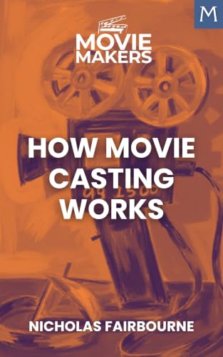 Movie Makers: How Movie Casting Works (English Edition)