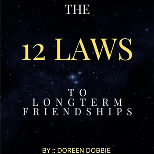 The 12 Laws to Long Term Friendships by Doreen Dobbie episode artwork