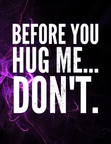 Notebook: Meme Sarcastic Before You Hug Me, Don't Vintage 140 Pages 8.5''x11'' in DotLine
